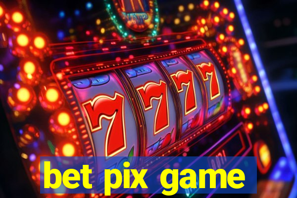 bet pix game