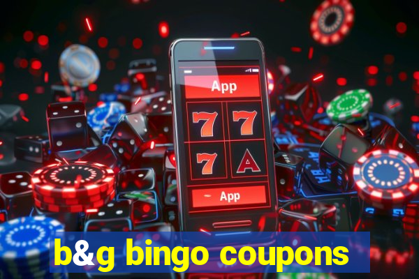 b&g bingo coupons