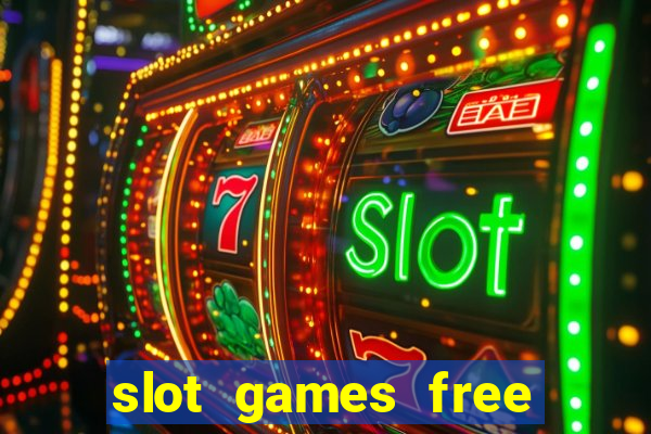 slot games free slot games