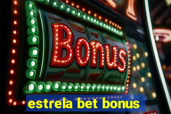 estrela bet bonus