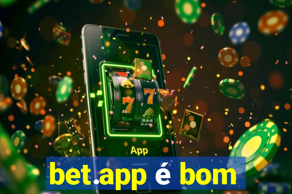 bet.app é bom