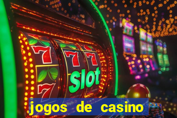 jogos de casino gratis ca莽a niqueis