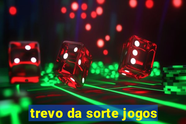 trevo da sorte jogos