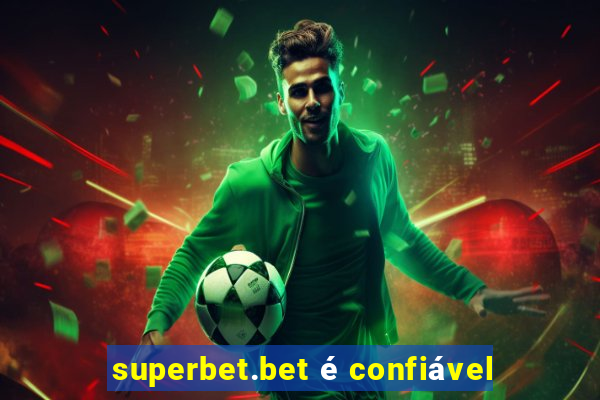 superbet.bet é confiável