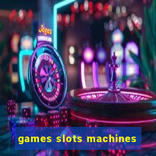 games slots machines