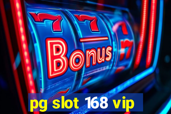 pg slot 168 vip