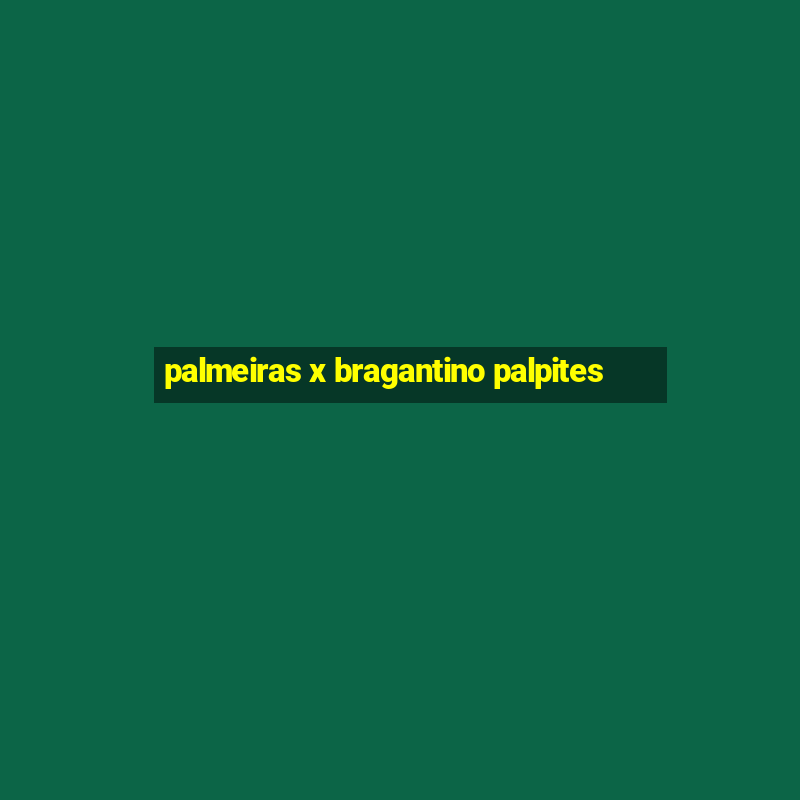 palmeiras x bragantino palpites