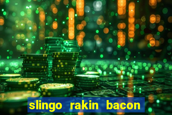 slingo rakin bacon online slot