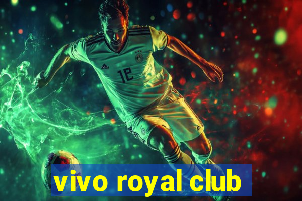 vivo royal club