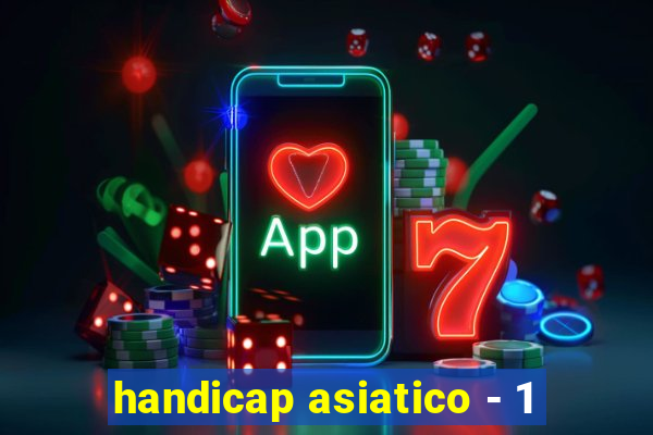 handicap asiatico - 1