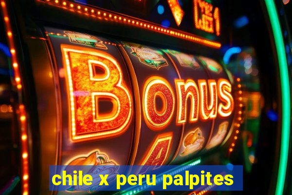 chile x peru palpites