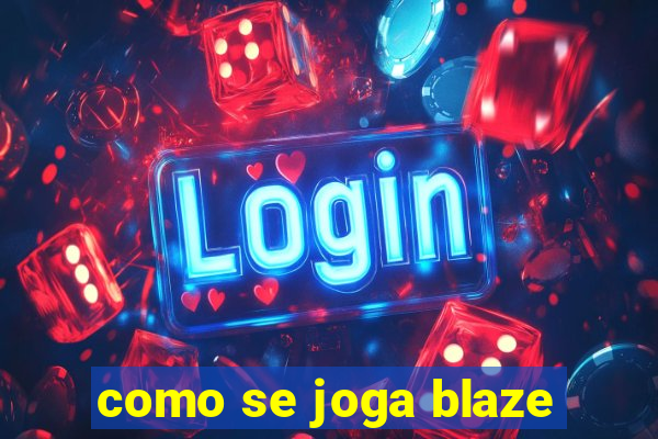 como se joga blaze