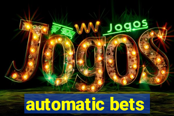 automatic bets