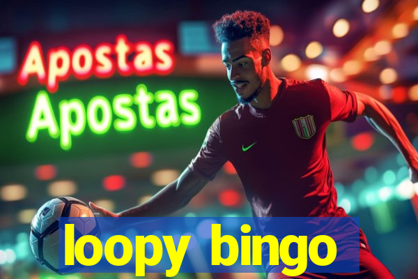 loopy bingo