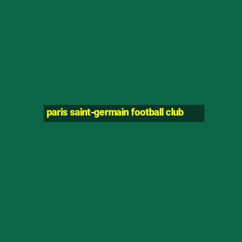 paris saint-germain football club