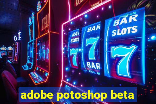 adobe potoshop beta