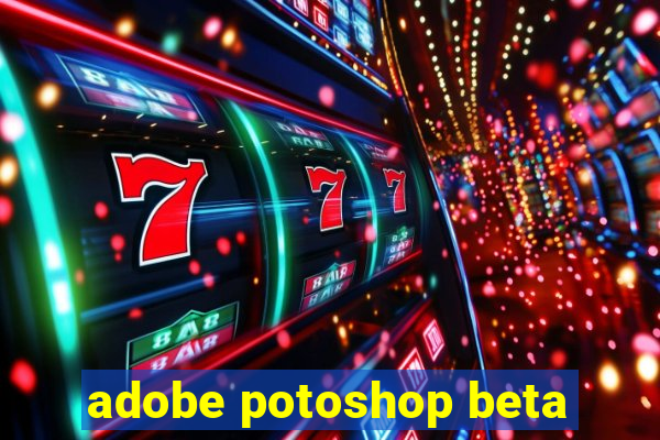 adobe potoshop beta