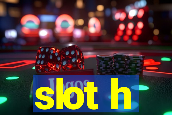 slot h