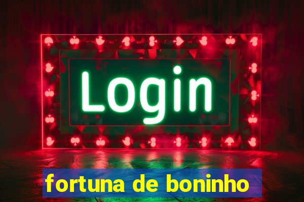 fortuna de boninho