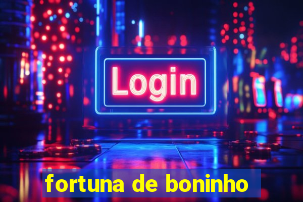 fortuna de boninho