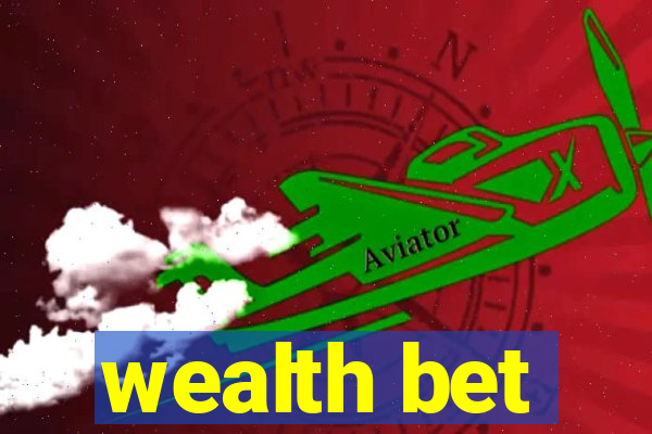 wealth bet