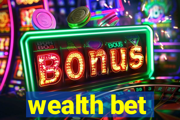 wealth bet