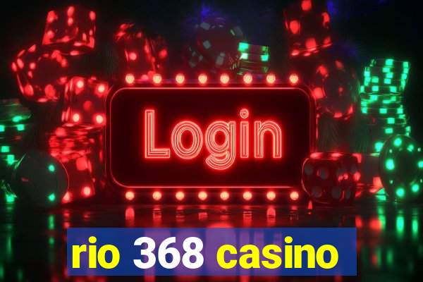 rio 368 casino