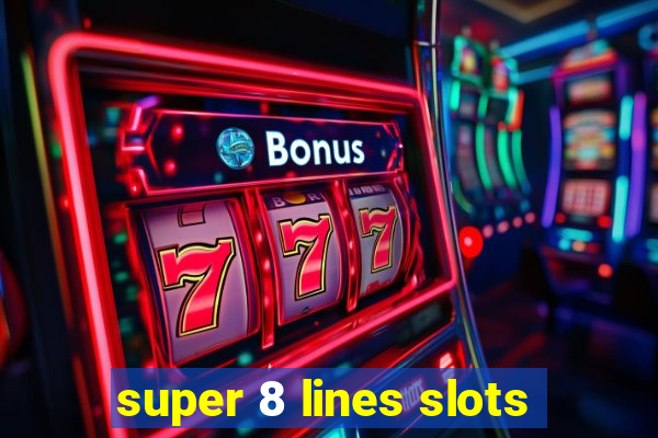 super 8 lines slots