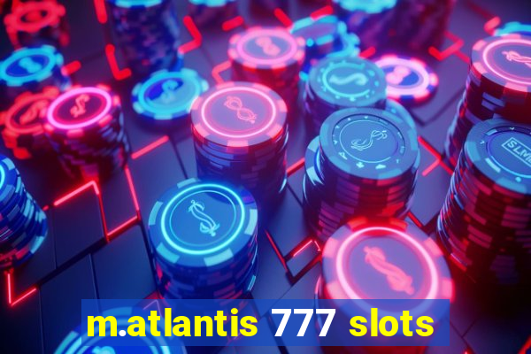 m.atlantis 777 slots