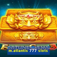 m.atlantis 777 slots