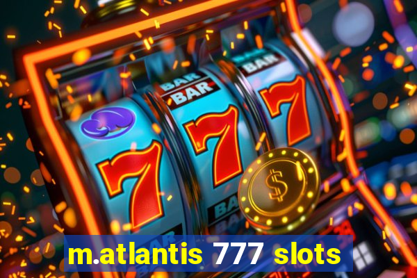 m.atlantis 777 slots