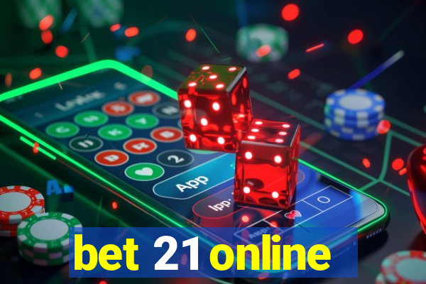 bet 21 online