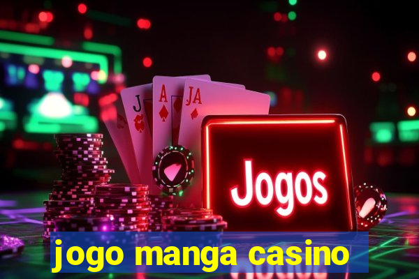 jogo manga casino