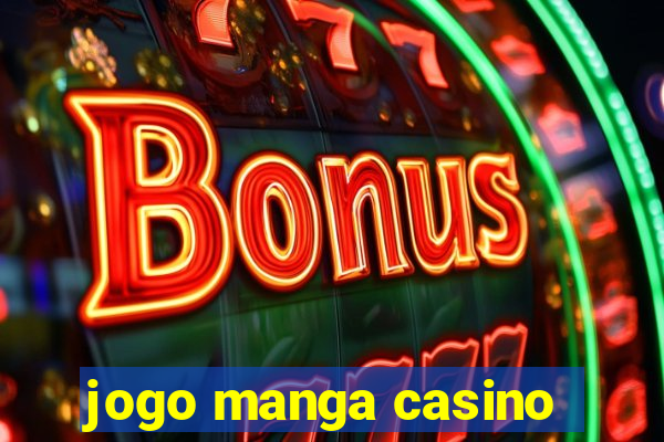 jogo manga casino