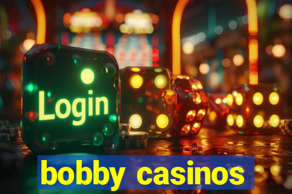 bobby casinos