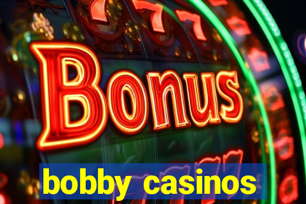 bobby casinos