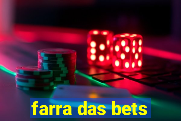 farra das bets