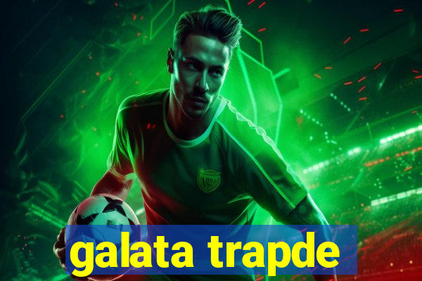 galata trapde