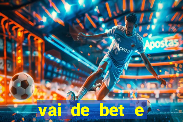 vai de bet e esportes da sorte