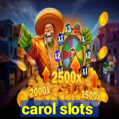 carol slots