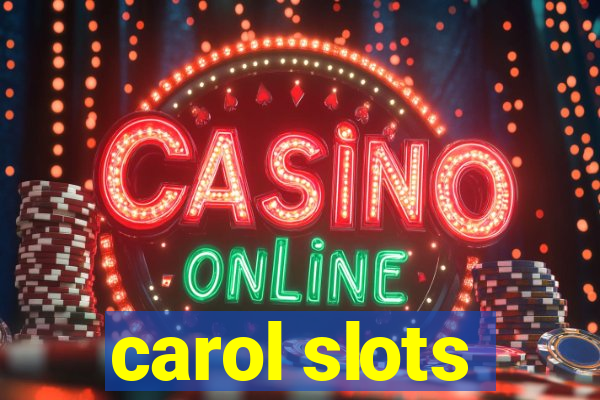 carol slots