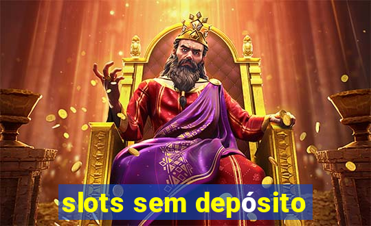 slots sem depósito