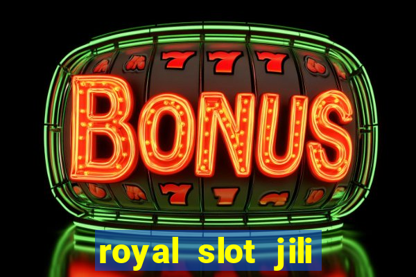 royal slot jili 777 club