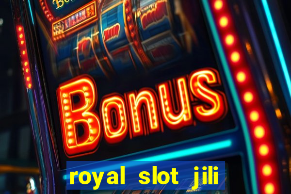 royal slot jili 777 club