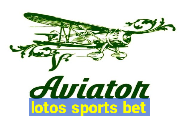 lotos sports bet