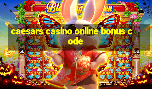 caesars casino online bonus code