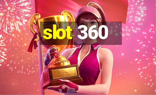 slot 360