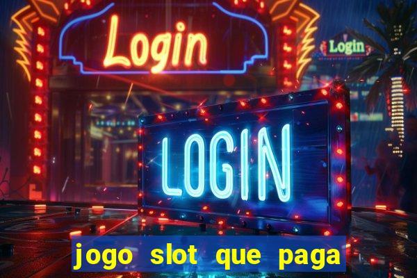 jogo slot que paga de verdade