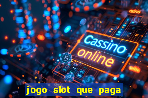 jogo slot que paga de verdade