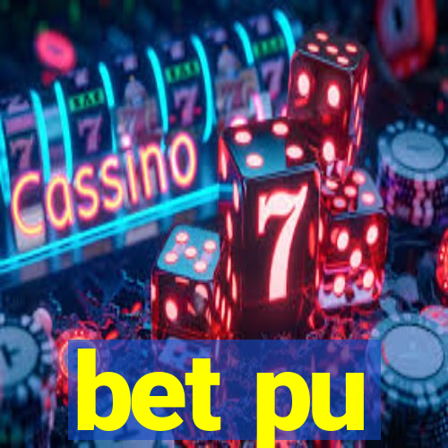 bet pu